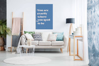 Where You Need To Be, Pictures for Home Walls, Bedroom, Living Room & Bathroom Decor